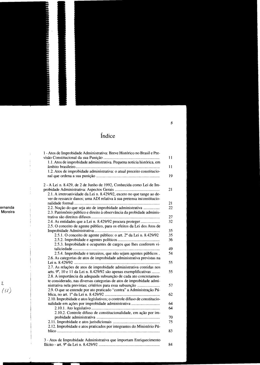 STJ00071918 Índice 5 1 - Atos de Improbidade Administrativa: Breve Histórico no Brasil e Previsão Constitucional da sua Punição..................... 11 1.1. Atos de improbidade administrativa.