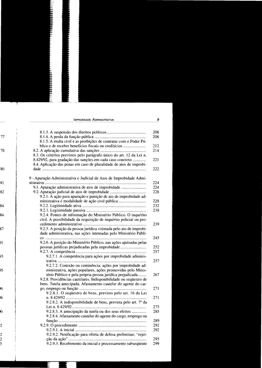 IMPROBIDADE ADMINISTRATIVA 9 8.1.3. A suspensão dos direitos políticos... 208 8.1.4. A perda da função pública... 208 8.1.5.