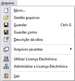 6 Menus 2.1. Arquivo Fig. 2.1 O menu Arquivo, permite efetuar operações de manutenção de ficheiros de obra, impressão e gestão da licença eletrónica.