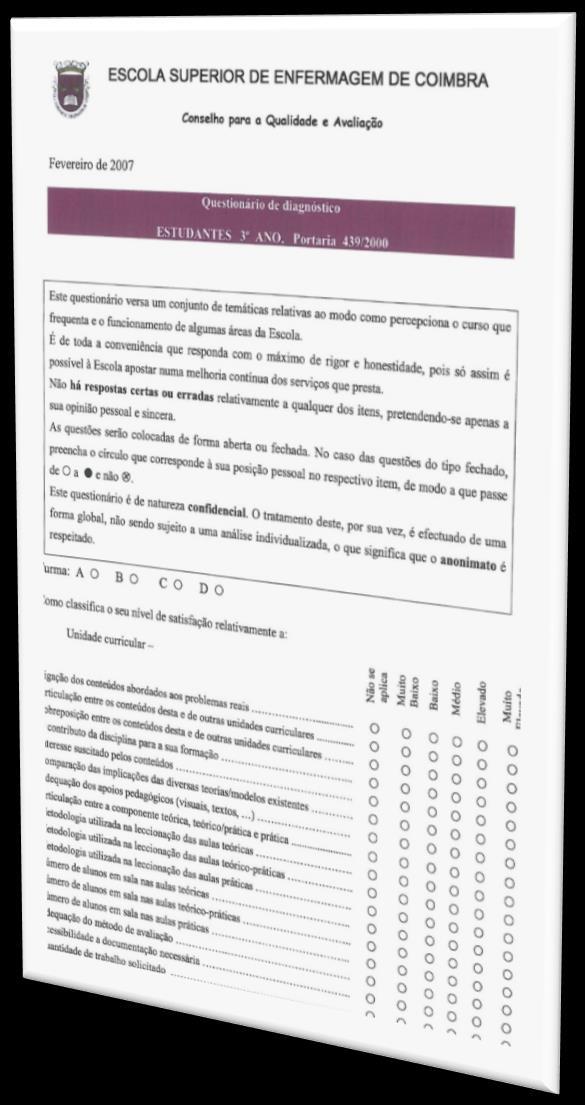 Questionários em papel elaborados em Word; Aplicados ao estudantes em sala de aula; Passagem dos dados manualmente para SPSS;