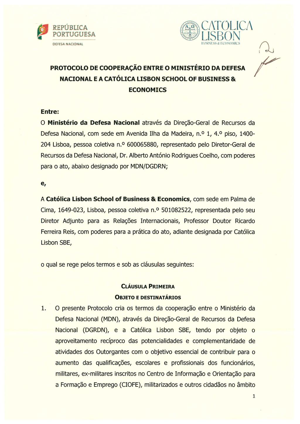 OEfESA N CIONAL B'/ Sl:\ESS & EC0:\0,\ llcs PROTOCOLO DE COOPERAÇÃO ENTRE O MINISTÉRIO DA DEFESA NACIONAL E A CATÓLICA LISBON SCHOOL OF BUSINESS & ECONOMICS Entre: O Ministério da Defesa Nacional