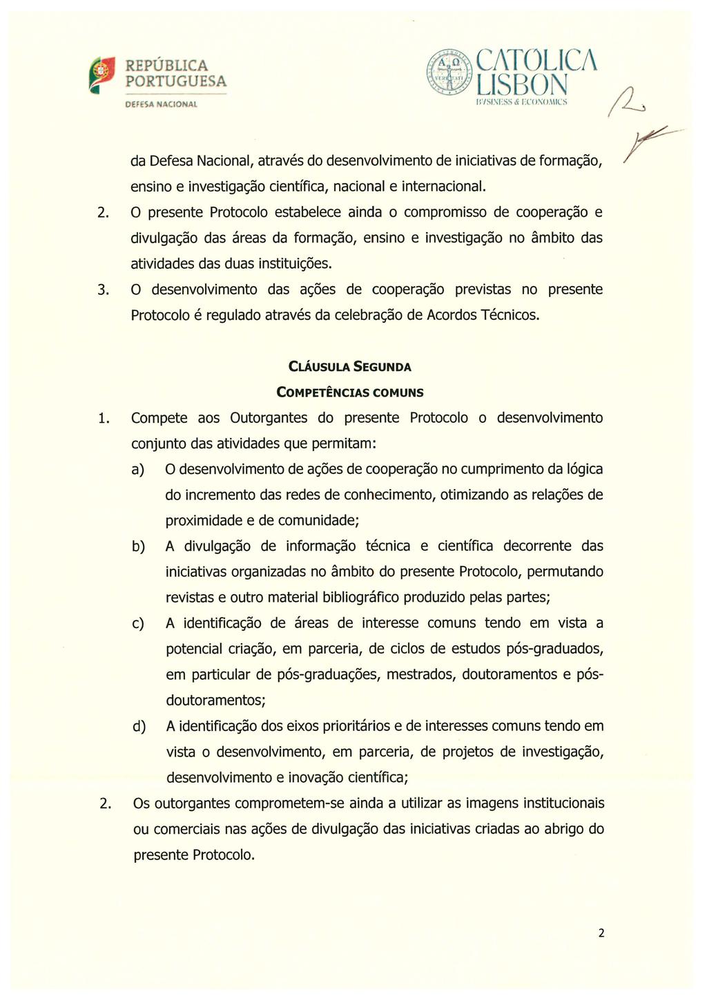 REPUBLICA OEfESA NACIONAL da Defesa Nacional, através do desenvolvimento de iniciativas de formação, ensino e investigação científica, nacional e internacional. 2.