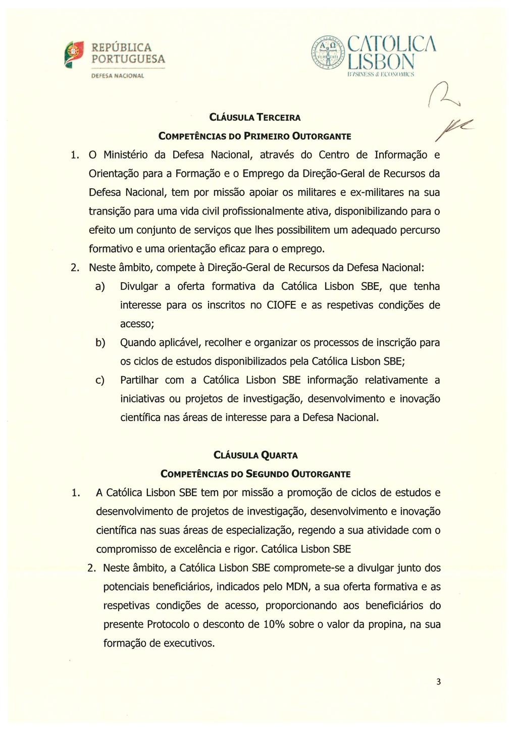 DEFESA NACIONAL Ir /Sl\ ESS & l'co\ O.\llCS CLÁUSULA TERCEIRA COMPETÊNCIAS DO PRIMEIRO OUTORGANTE 1.