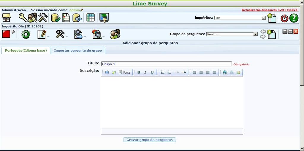 Criação de um grupo de perguntas No lime survey as perguntas têm de estar agrupadas em grupos, pelo que é obrigatória a existência