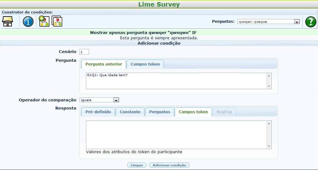 Perguntas condicionadas ou ramificação São perguntas que só são mostradas caso se verifique uma ou mais condições.