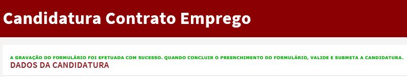 Gravar candidatura No decurso do preenchimento da candidatura pode gravar a informação que se encontra preenchida, acionando o botão gravar disponível no topo e no final do formulário, sendo de