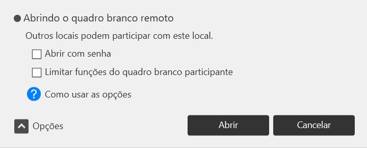 Abrir uma sessão do quadro branco remoto BR DTW484 Quando a caixa de seleção "Abrir com senha" está selecionada, membros atribuídos à senha podem participar da sessão de quadro branco remoto.