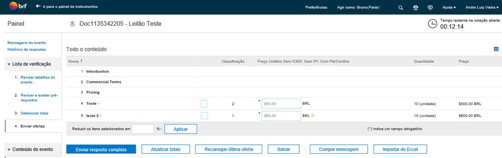 Você deve continuar monitorando a evolução do evento até o termino do leilão, o sistema será atualizado automaticamente e com o envio de novas propostas, de