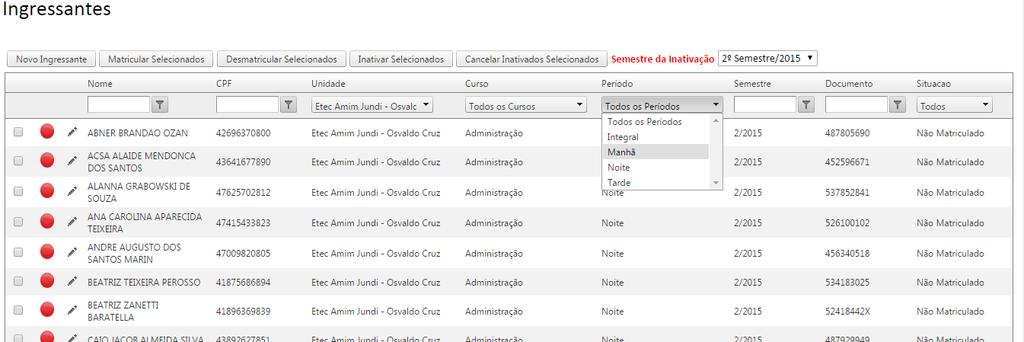 Para definir o Período, o Diretor ou o representante deverá clicar na seta e escolher o Período que o Sistema filtrará