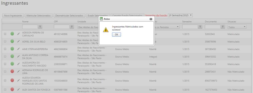3. O Sistema registra os alunos Ingressantes como Matriculados e exibe a mensagem de confirmação. Figura 11 - Unidades do Diretor para Auto Avaliação 4.