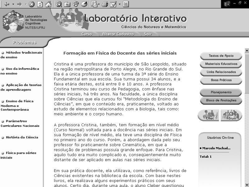 em cursos oferecidos através deste ambiente, uma vez que oferece uma comunicação entre o tutor e os participantes dos cursos. 7.