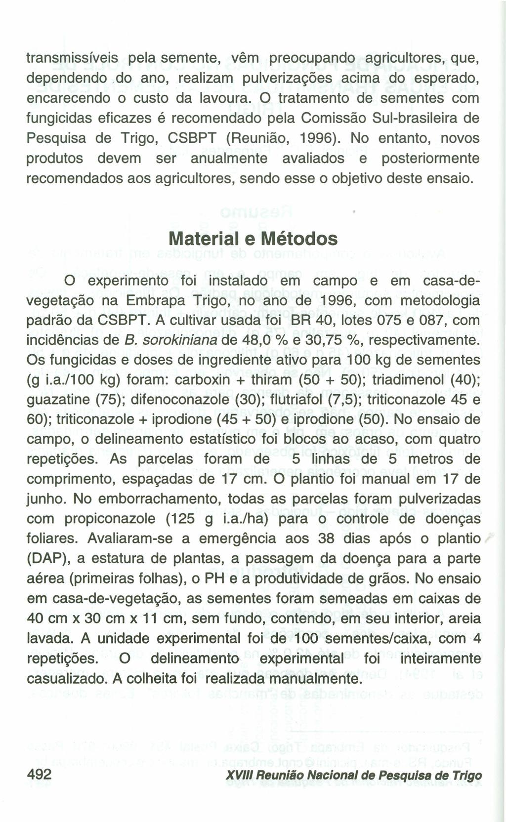 transmissíveis pela semente, vêm preocupando agricultores, que, dependendo.do ano, realizam pulverizações acima do esperado, encarecendo o custo da lavoura.