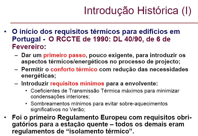 Regulamentos Energéticos para Edifícios RCCTE Regulamento das Característicasde Comportamento Térmico dos Edifícios DL 80/2006 RSECE Regulamento dos