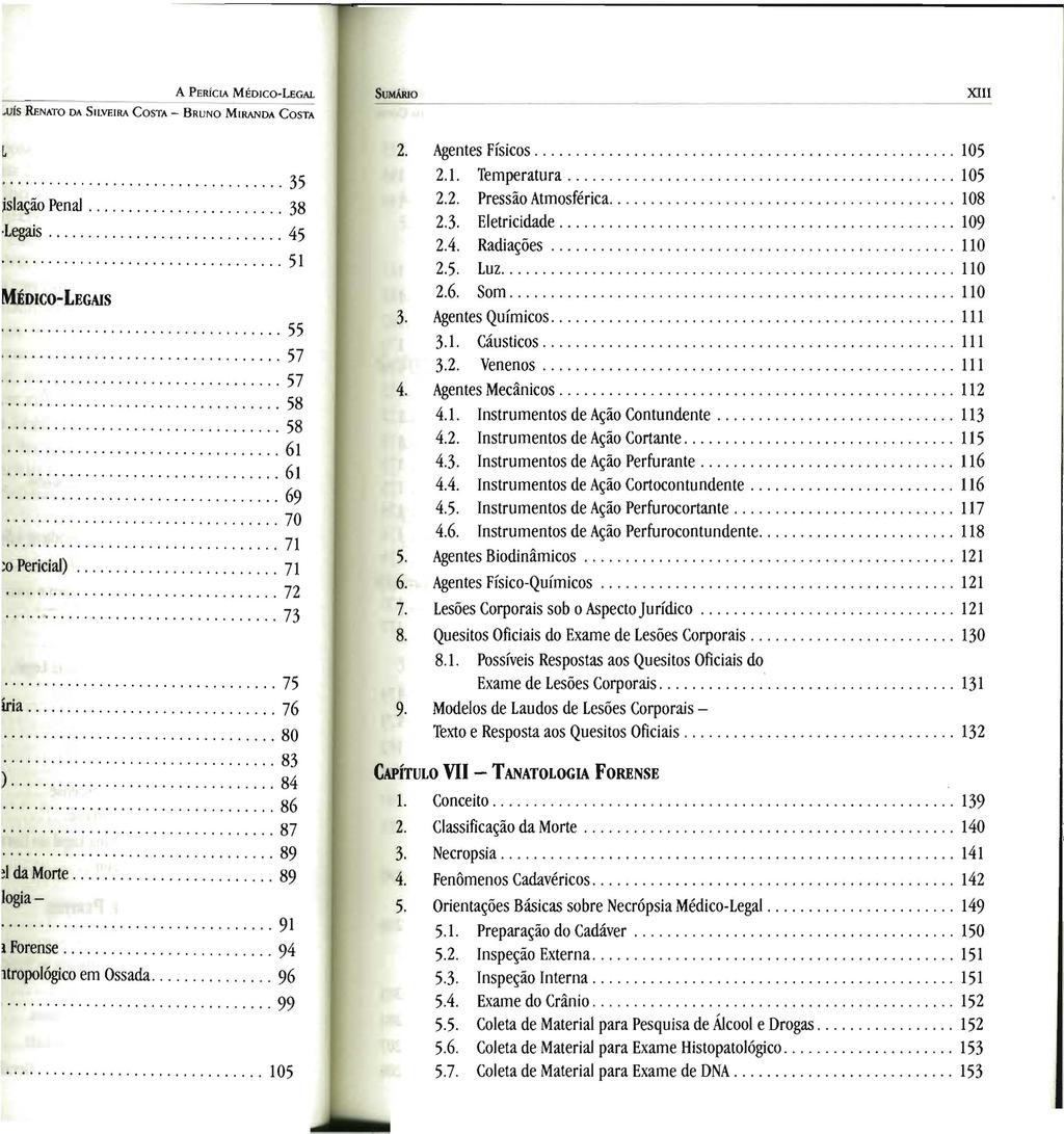 SuMÁRIo XIII 2. Agentes Físicos................................................... 105 2.1. Temperatura......................... 105 2.2. Pressão Atmosférica....................... 108 2.3.