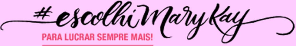 Nova Campanha da Mary Kay Brasil Todas as consultoras que quiserem fazer parte dessa nossa