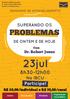 SEMINÁRIO DE ACONSELHAMENTO SUPERANDO OS PROBLEMAS DE ONTEM E DE HOJE. Com Dr. Robert Jones. 23jul. 8h30-12h00 Na IBCU. Participe!