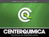 CENTERQUIMICA. A Centerquímica está localizada em Araçatuba-SP, atuando há mais de 32 anos no setor Sucroenergetico.