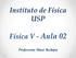 Instituto de Física USP. Física V - Aula 02. Professora: Mazé Bechara