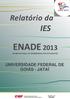 Relatório da IES ENADE 2013 EXAME NACIONAL DE DESEMPENHO DOS ESTUDANTES UNIVERSIDADE FEDERAL DE GOIÁS - JATAÍ