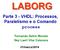 LABORG. Parte 3 - VHDL: Processos, Paralelismo e o Comando process. Fernando Gehm Moraes Ney Laert Vilar Calazans
