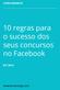 10 regras para o sucesso dos seus concursos no Facebook