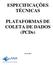 ESPECIFICAÇÕES TÉCNICAS. PLATAFORMAS DE COLETA DE DADOS (PCDs)