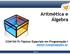 Aritmética e Álgebra COM10615-Tópicos Especiais em Programação I edmar.kampke@ufes.br