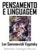 Pensamento e Linguagem Lev Semenovich Vygotsky (1896-1934) Edição Ridendo Castigat Mores. Versão para ebook ebooksbrasil