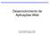 Desenvolvimento de Aplicações Web. Prof. José Eduardo A. de O. Teixeira www.vqv.com.br / j.edu@vqv.com.br