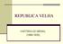 REPUBLICA VELHA HISTÓRIA DO BRASIL (1889-1930)