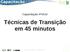 Técnicas de Transição em 45 minutos
