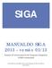 SIGA. MANUAL DO SIGA 2013 versão 01/13. Sistema de Gerenciamento do Programa Integração AABB Comunidade