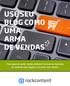 use seu blog como uma arma de vendas Pare agora de perder vendas utilizando técnicas de marketing de conteúdo para engajar e converter seus clientes