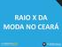 RAIO X DA MODA NO CEARÁ