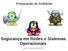 Segurança em Redes e Sistemas Operacionais
