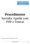 Procedimento. Servidor Apache com PHP e Tomcat. Autor: Sandro Venezuela <sandro@linux2business.com.br> www.linux2business.com.