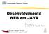 Desenvolvimento WEB em JAVA. Palestrante: Lourival F. de Almeida Júnior