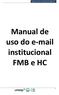 Manual de uso do e-mail institucional FMB e HC. Manual de uso do e-mail institucional FMB e HC