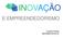 INOVAÇÃO E EMPREENDEDORISMO. Gustavo Borba gborba@unisinos.br