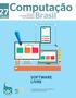 Computação SOFTWARE LIVRE 1 / 71. Revista da Sociedade Brasileira. de ComputaçãoBrasil. A importância do código aberto na computação do futuro.