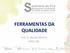 FERRAMENTAS DA QUALIDADE. Prof. Dr. Renato Montini FATEC MC