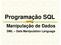 Programação SQL. Manipulação de Dados. DML Data Manipulation Language