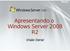 Apresentando o Windows Server 2008 R2. Visão Geral