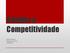 Câmbio e Competitividade. Eliana Cardoso Roda de Conversa 24/09/2013
