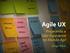 Agile UX. Projetando a User Experience no Mundo Ágil. Diogo Riker