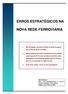 ERROS ESTRATÉGICOS NA NOVA REDE FERROVIÁRIA. 1. Não há ligação, através de linhas de bitola europeia, aos portos de Sines e Setúbal