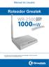 Manual do Usuário. Roteador Greatek. Leia este guia com atenção e garanta uma utilização correta do produto. E guarde-o para uma referência futura.