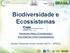 Biodiversidade e Biodiversidade e Ecossistemas Ecossistemas