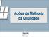 Ações de Melhoria da Qualidade
