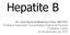 Hepatite B. Dr. José Eymard Medeiros Filho, MD PhD Professor Associado, Universidade Federal da Paraíba Fortaleza, Ceará 04 de dezembro de 2014
